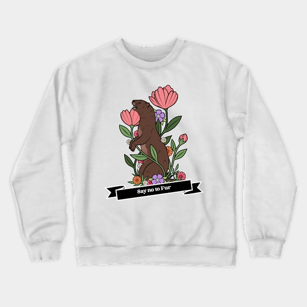 Say No To Fur Animal Rights Activist Crewneck Sweatshirt by Tip Top Tee's